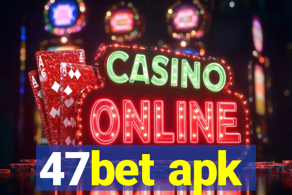 47bet apk